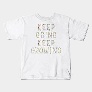 Keep Going, Keep Growing—Floral Kids T-Shirt